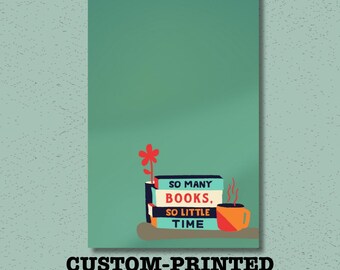 May include: A custom-printed reading logbook with a teal background. The design features a stack of books with the text "SO MANY BOOKS, SO LITTLE TIME," a red flower, and a steaming orange mug. The text "CUSTOM-PRINTED READING LOGBOOK" is at the bottom.