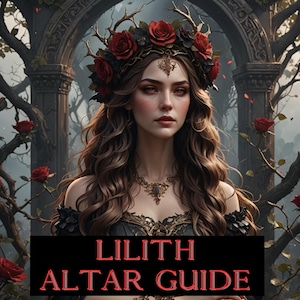May include: A woman with long brown hair wears a crown of red roses and a gold necklace. She stands in front of a stone archway with a dark background. The text "Lilith Altar Guide" is written in red letters on a black background.