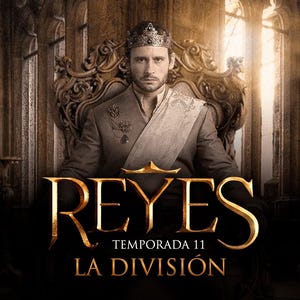 May include: A man wearing a crown and formal attire sits on a throne. The image features the gold text "REYES" above "TEMPORADA 11 LA DIVISION" on a dark background. The scene is set in a grand hall.