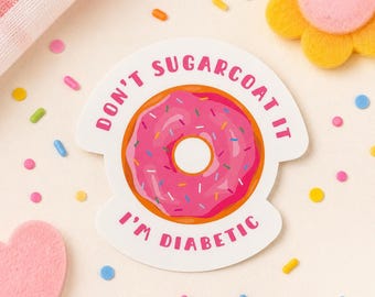 Pegatina de vinilo "Don't Sugarcoat It", calcomanía impermeable para portátil o vaso con diseño de diabetes tipo 1.