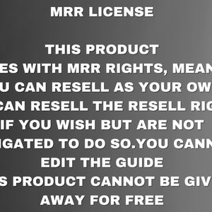 May include: Text on a gradient gray background reads "MRR LICENSE" and details about the product. The product comes with MRR rights, allowing resale. Resell rights can be resold, but editing the guide is prohibited. The product cannot be given away for free.