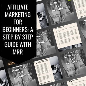 May include: A black and white image featuring a guide titled "Affiliate Marketing for Beginners: A Step by Step Guide with MRR." The guide is displayed multiple times, with a laptop and other items in the background.