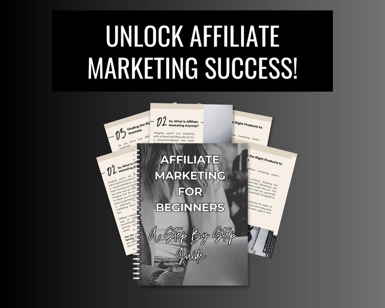 May include: A book titled "Affiliate Marketing for Beginners: A Step by Step Guide" with a spiral binding. The image also includes several pages with text and the phrase "Unlock Affiliate Marketing Success!" in white text on a black background.