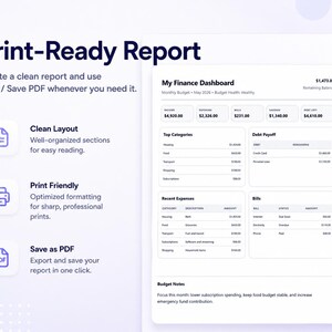 May include: A digital financial dashboard with the title "Print-Ready Report." The report includes sections for income, expenses, savings, and debt payoff. The layout is clean and print-friendly, with options to save as a PDF.