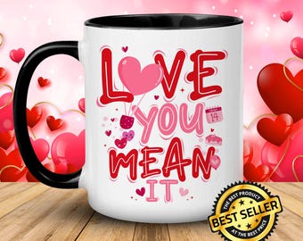 Love You Mean It PNG, Valentine's Day Mug, T-Shirt Design (Digital Download)