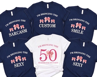I'm Bringing the 50 Reasons Party Shirt, 50th Birthday Shirt, Birthday Party Group Shirt, Custom Birthday Group Party Shirt, 100952