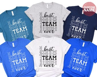 Personalized Best Team Ever Shirt, Teammate T-Shirt, Personalized Team Name Shirt, Custom Best Team Ever Shirt, Team Member T-shirt, 100981