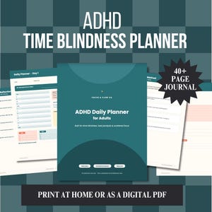 May include: A digital ADHD Time Blindness Planner journal with 40+ pages. The cover is dark teal with white text reading ADHD Daily Planner for Adults. Included are daily planner pages with sections for focus, tasks, and reflection in a clean layout.