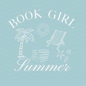 May include: A light blue graphic with white line art of a palm tree, sun, beach chair, books, starfish, and seashells. The words "BOOK GIRL Summer" are arched above and below the illustrations, respectively. The background has a light blue chevron pattern.