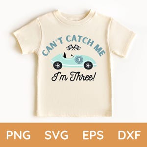Can&#39;t Catch Me I&#39;m Three SVG, Third Birthday SVG, Race Car SVG, 3rd Birthday Png, Race Car Birthday, Racing Birthday, Third Birthday Party