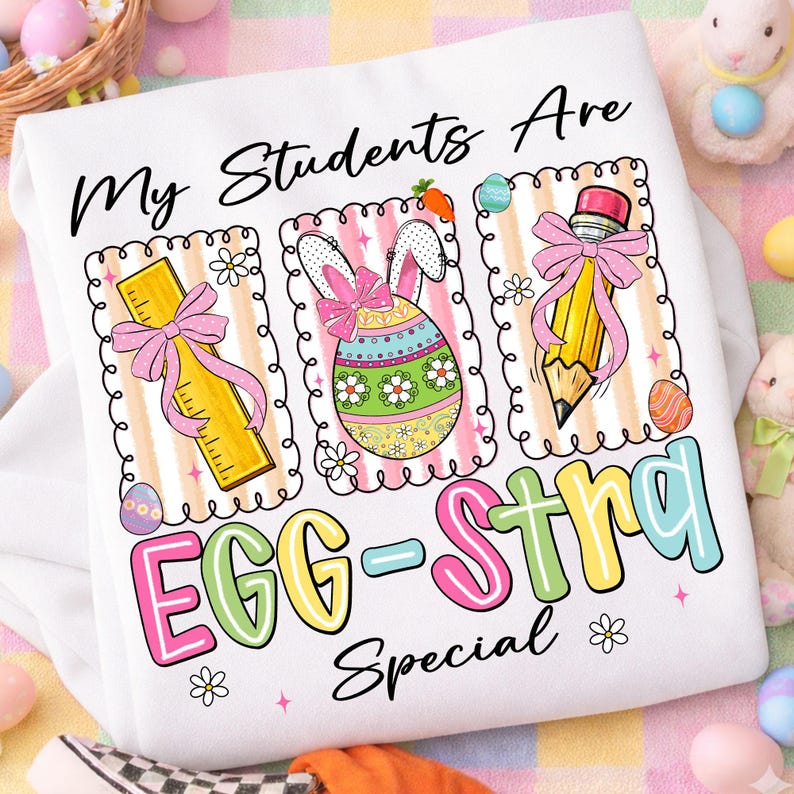 Easter Teacher PNG: My Students Are Egg Stra Special Design, Teacher ...