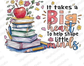 Teacher Back To School Png, It Takes a Big Heart to Shape Little Minds Png, Preppy Teacher Png, Teacher Life Png, First Day Of School Png