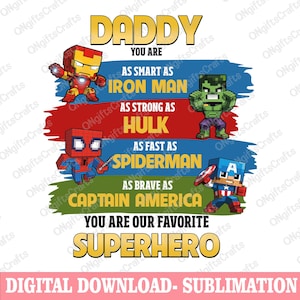 May include: A digital download sublimation design featuring a colourful graphic with the text "Daddy You Are" and a list of superhero qualities. The graphic features pixelated images of Iron Man, Hulk, Spiderman, and Captain America.