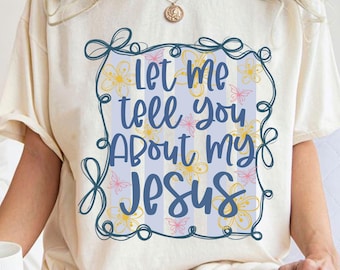 Christian Coquette Png, Let Me Tell You About My Jesus Png, Christian Wildflower Boho Png, Bible Verse Png, Religious Faith Quote Png