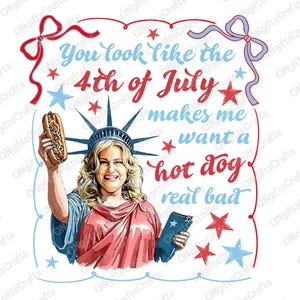 You Look Like The 4th Of July Png, Funny Hot Dog Png, Makes Me Want A Hot Dog Real Bad Png, Freedom Png, Retro America Hot Dog