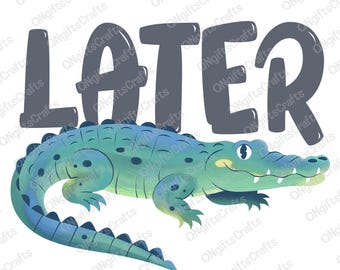 Later Gator Png, Funny Alligator Png, Vintage Png, Later Alligator Png, Funny Sarcasm Png, Summer Png, Funny Offensive Crocodile Design