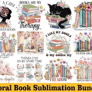 May include: A sublimation design bundle featuring floral illustrations and book-themed text. The designs include phrases like "Just a girl who loves books", "Books are my therapy", "I like my books spicy & my coffee icy", and "I have no shelf control".