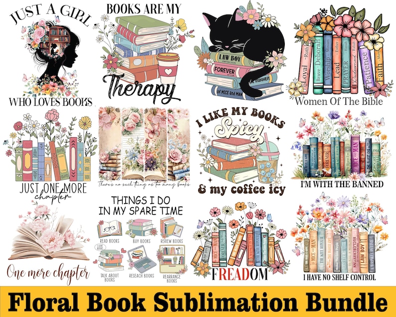 May include: A sublimation design bundle featuring floral illustrations and book-themed text. The designs include phrases like "Just a girl who loves books", "Books are my therapy", "I like my books spicy & my coffee icy", and "I have no shelf control".
