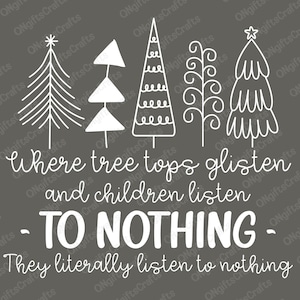 Peut inclure: Un fond gris avec du texte blanc et des illustrations d'arbres de Noël stylisés. Le texte dit "Where tree tops glisten and children listen to nothing - They literally listen to nothing".