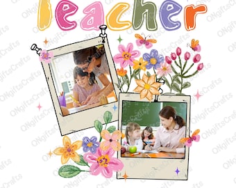 Personalized Teacher and Student Photo Png, Back To School Teacher Png, First Day School Png, Teacher Life Png, Boho Floral Png,Teacher Gift
