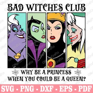 Puede incluir: Una ilustraci&oacute;n digital de cuatro personajes de villanos de Disney, &Uacute;rsula, Mal&eacute;fica, la Reina Malvada y Cruella de Vil. La imagen tiene un fondo blanco con el texto "Bad Witches Club" y "Why be a princess when you could be a queen?" en texto negro. La imagen tambi&eacute;n incluye el texto "SVG - PNG - DXF - EPS - PDF" en texto negro.