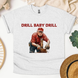 Drill Baby Drill Trump Shirt, Drill Baby Drill Sweater, Trump Shirt, MAGA, Trump 2025, Donald Trump Shirt, Trump Gifts, America Sweater