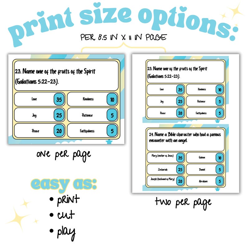 May include: A printable worksheet with two different layouts for a Bible trivia game. The first layout has one question per page and the second layout has two questions per page. The questions are about the fruits of the Spirit and Bible characters who had a famous encounter with an angel. The worksheet is designed for 8.5 x 11 inch paper.