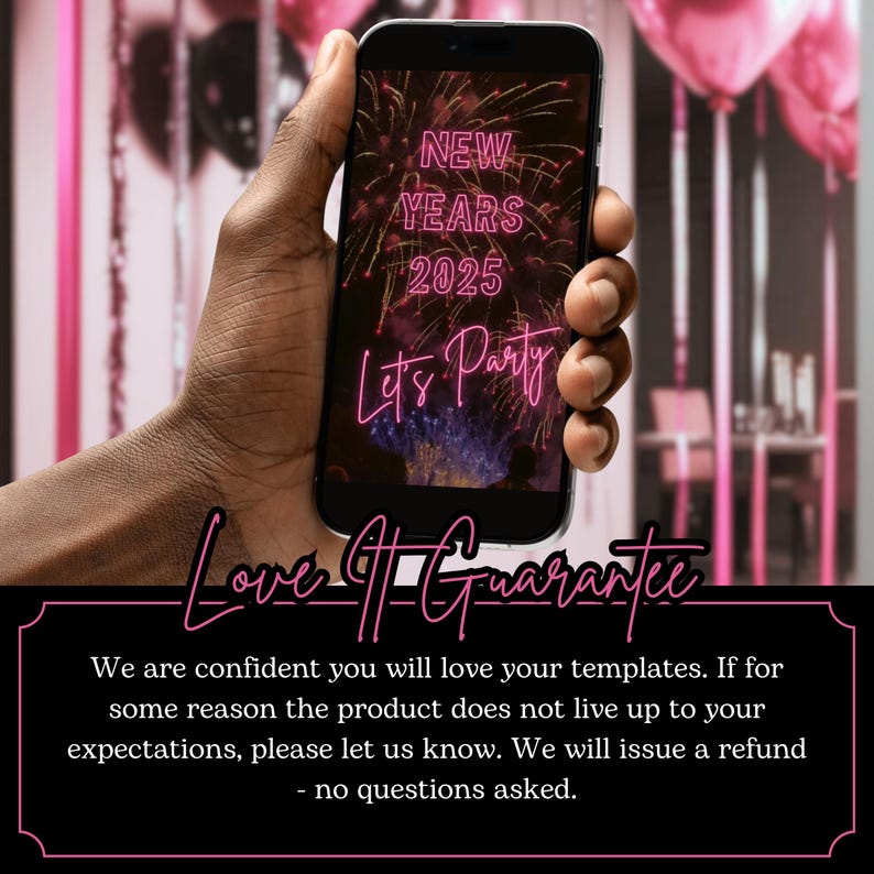 May include: A smartphone displaying a New Year's Eve party invitation with fireworks in the background. The text on the screen reads "NEW YEARS 2025 Let's Party". The image also includes the text "Love Guarantee" and a message about a refund guarantee.