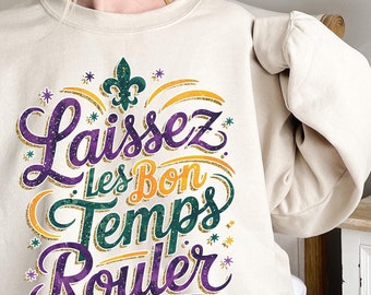 Mardi Gras Sweatshirt, Mardi Gras Shirt, Mardi Gras Festival, Mardi Gras Celebration Shirt, New Orleans Shirt, Laissez les bons temps rouler