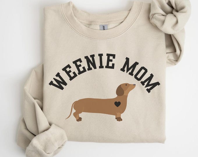 Dachshund Sweatshirt, Weenie Mom Crewneck Sweatshirt, Gift for Dachshund Lovers , Funny Dachshund Owner Gift, Wiener Dog Mom Sweatshirt