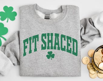 Fit Shaced Sweatshirt,Funny St. Paddy's Tee,Irish Sweatshirt,Irish Crewneck,St Patricks Day Sweatshirt,Fit Shaced,Lucky Sweatshirt