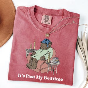 Comfort Colors® It&#39;s Past My Bedtime Shirt, Funny Sleppy Bear Sweater, Funny Bear Meme Shirt, Trendy Shirt, Gift For Her, Funny Saying Shirt
