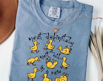 Comfort Colors® Most Definitely Not All in a Row Shirt, Funny Duck Shirt, Snarky Ducks, Funny Mental Health Shirt, Cute Animal Tee Gift