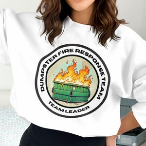 Dumpster Fire Response Team Sweatshirt, Funny Team Leader Sweatshirt, Trendy Casual Wear, Gift For Friends, Unisex Sweater
