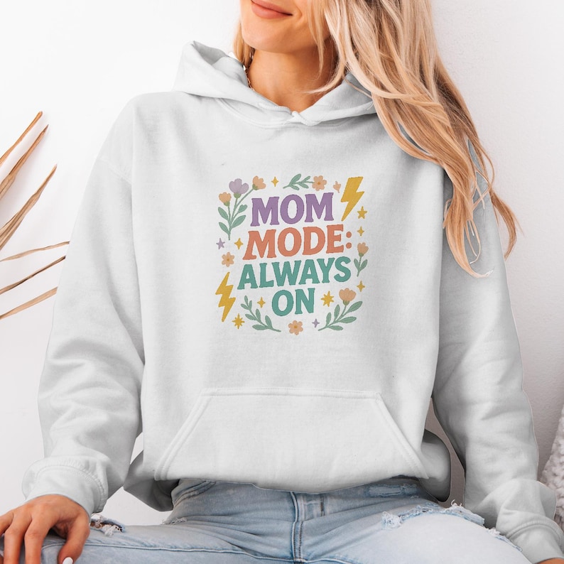 Mom Mode Always On - Bold Graphic Shirt, Hoodie or Sweatshirt