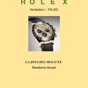 May include: A Rolex watch with a black band and gold accents. The watch face is a light gold color with black sub-dials. The text "ROLEX" and "Verdadero - FALSO" are at the top. The text "LA JOYA DEL SIGLO XX" and "Humberto Serani" are at the bottom.