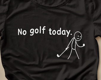 Funny Golf Stickman SVG PNG: No Golf Today Shirt Design, Golfers Gift (Digital Download)