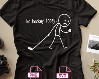 Funny No Hockey Today Stickman SVG PNG: Sarcastic Sports Design (Digital Download)