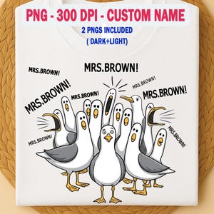 May include: White t-shirt featuring a cartoon illustration of seagulls with the text "MRS. BROWN!". The shirt includes the text "PNG - 300 DPI - CUSTOM NAME" and "2 PNGS INCLUDED (DARK+LIGHT)".
