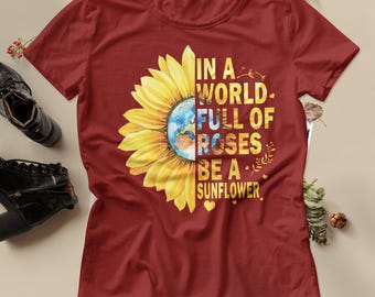 In a World Full of Roses Be a Sunflower PNG, Sunflower Shirt Design, Inspirational Quote PNG, Flower Shirt PNG, Sunflower Digital Download