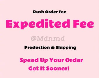 Expedited Production & Shipping Fee