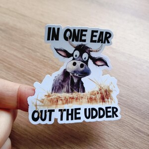 In Out Ear Out The Udder Cow Sticker Funny Cow Sticker Farm Animal Decal Laptop Sticker Cow Lover Gift Vinyl Sticker Waterproof