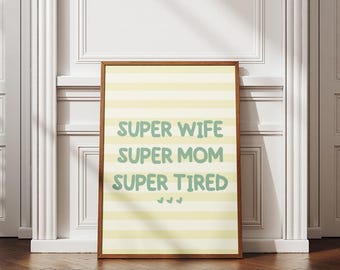 Super Mom Super Wife Super Tired Digital Print- Minimalist Design Wall Decor Art | High Quality Quote Maximalist Poster