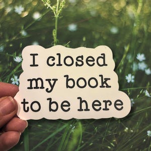 I closed my book sticker, bookish sticker, book lover sticker, laptop sticker, kindle sticker, water bottle sticker