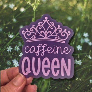 Caffeine queen sticker, caffeine sticker, crown sticker, laptop sticker, kindle sticker, water bottle sticker