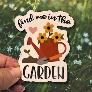 Find me in the garden sticker, plant lover sticker, garden sticker, gardener sticker, water bottle sticker, laptop sticker, kindle sticker