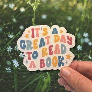 It’s a great day to read a book sticker, bookish sticker, book lover sticker, laptop sticker, kindle sticker, water bottle sticker