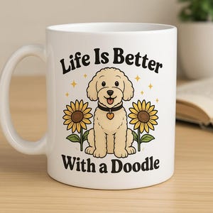 Doodle Dog Mug – Life Is Better With a Doodle Coffee Cup – Cute Fluffy Dog Sunflower Mug – Gift for Doodle Owners & Dog Moms