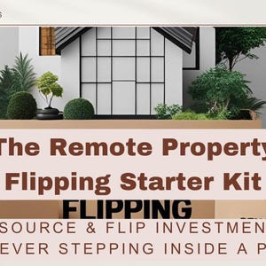 Puede incluir: Imagen que promociona un curso de inversión inmobiliaria. El texto dice "The Remote Property Flipping Starter Kit" con texto adicional debajo. La imagen presenta una maqueta de casa y varias plantas.
