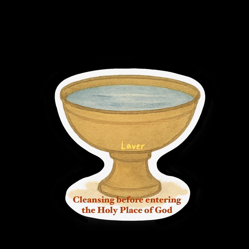 May include: A sticker of a golden bowl filled with water, labeled "Laver". The sticker has the text "Cleansing before entering the Holy Place of God" at the bottom.